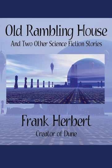 Old Rambling House and Two Other Science Fiction Stories Herbert Frank