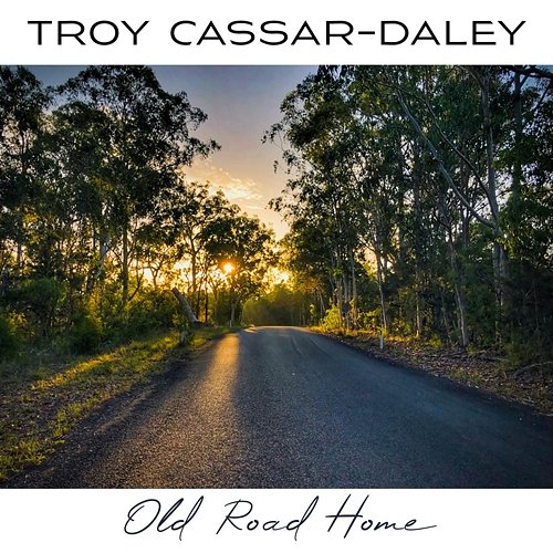 Old Road Home Troy Cassar-Daley