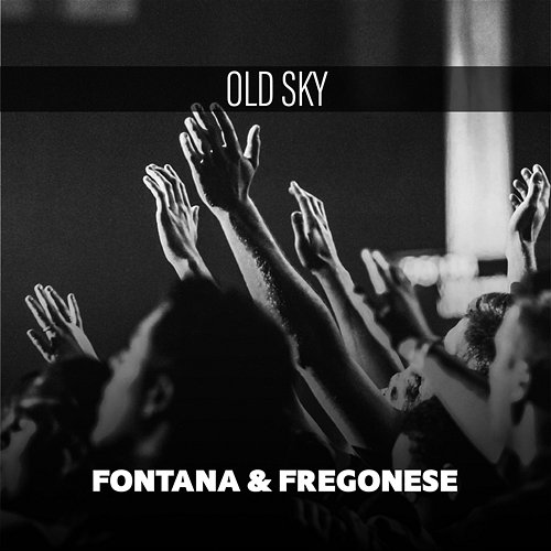 Old Sky Fontana & Fregonese
