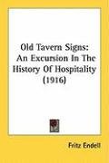 Old Tavern Signs: An Excursion in the History of Hospitality (1916) Endell Fritz
