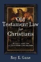 Old Testament Law for Christians Gane Roy E.