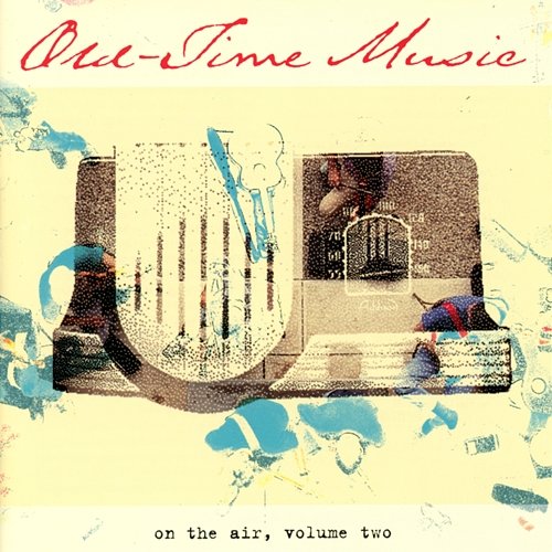 Old-Time Music On The Air, Vol. 2 Various Artists