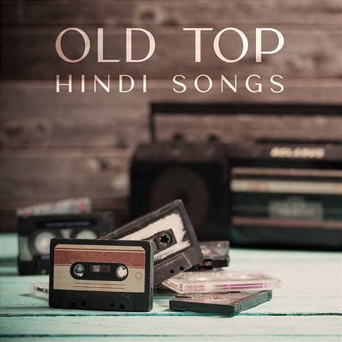 Old Top Hindi Songs Various Artists