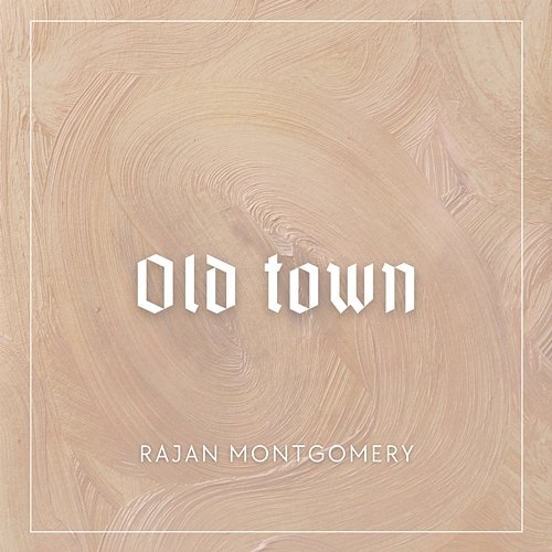 Old Town Rajan Montgomery