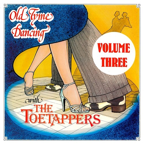 Old Tyme Dancing Volume Three The Toetappers