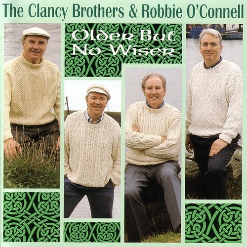 Older But No Wiser The Clancy Brothers