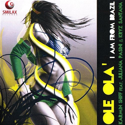 Ole Ola (I Am From Brazil) Karmin Shiff feat. Juliana Pasini & Kryz Santana