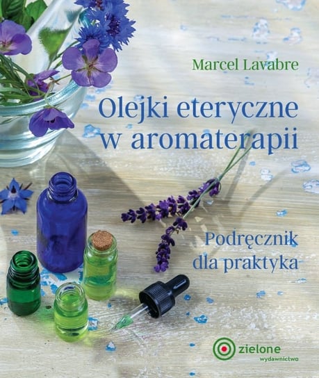 Olejki eteryczne w aromaterapii Lavabre Marcel