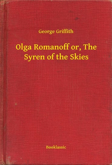 Olga Romanoff or, The Syren of the Skies Griffith George