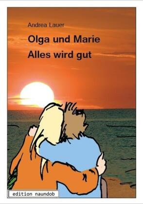 Olga und Marie - Alles wird gut edition naundob