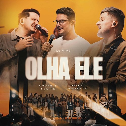 Olha Ele André, Felipe, Deive Leonardo