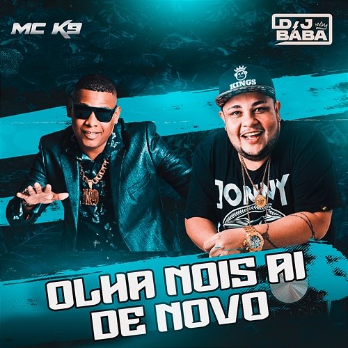 Olha Nois Aí de Novo DJ Bába, MC K9