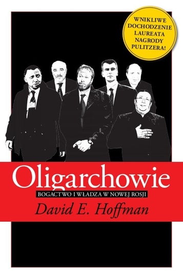 Oligarchowie. Bogactwo i władza w nowej Rosji Hoffman David