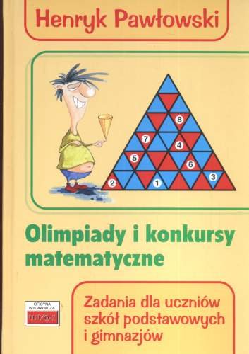 Olimpiady i konkursy matematyczne Pawłowski Henryk