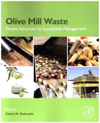 Olive Mill Waste: Recent Advances for Sustainable Management Galanakis Charis Michel