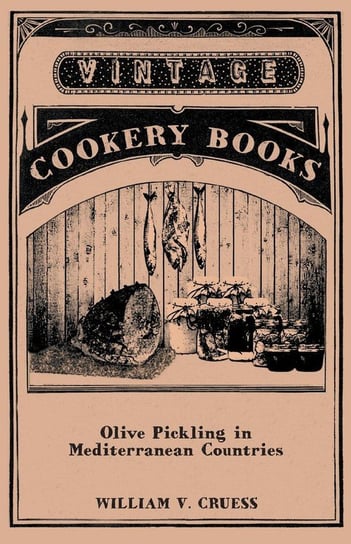 Olive Pickling in Mediterranean Countries Cruess William V.