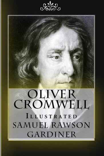Oliver Cromwell Samuel Rawson Gardiner