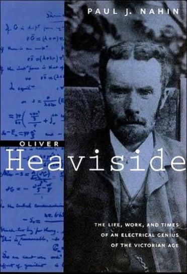 Oliver Heaviside Nahin Paul J.