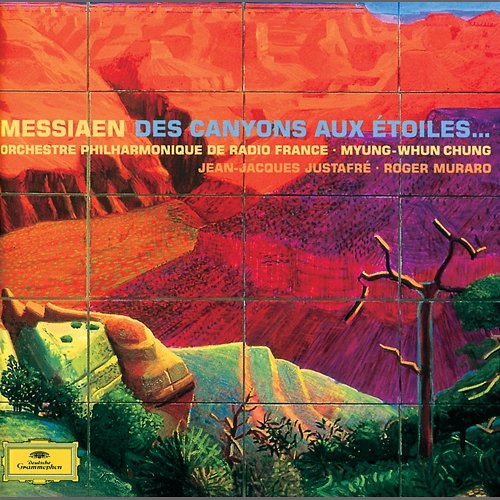 Oliver Messiaen: Des Canyons aux étoiles Roger Muraro, Orchestra Philharmonic De Radio France, Myung-Whun Chung