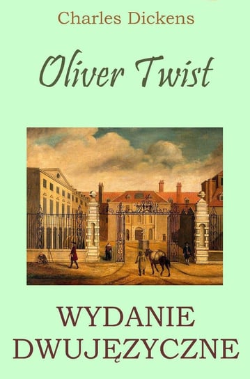 Oliver Twist. Wydanie dwujęzyczne Dickens Charles