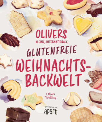 Olivers kleine, internationale, glutenfreie Weihnachtsbackwelt Regionalia Verlag