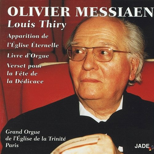Olivier Messiaen : Apparition de l'Eglise éternelle Livre d'orgue Verset pour la fête de la dédicace Louis Thiry