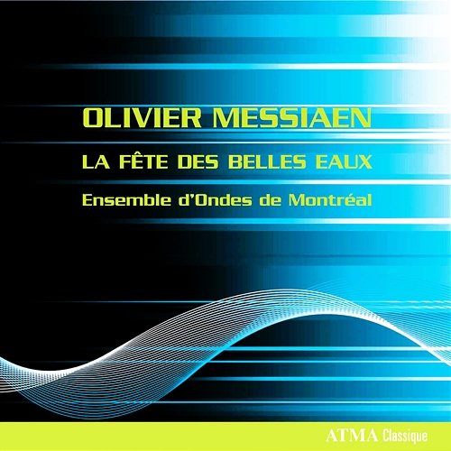 Olivier Messiaen Fete Des Belles Eaux Ensemble d'Ondes de Montréal