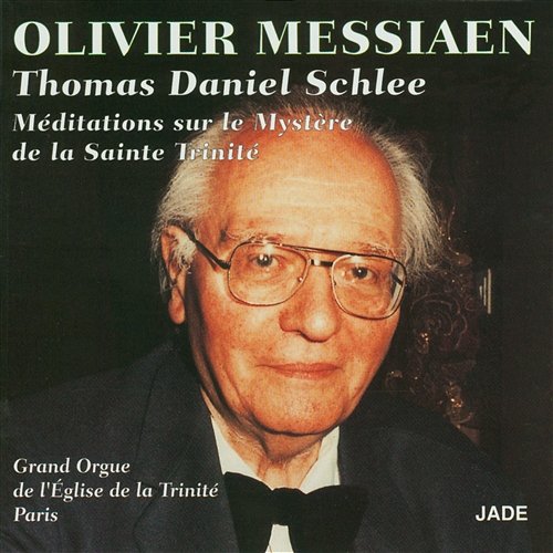 Olivier Messiaen - Meditations on the Mystery of the Holy Trinity Thomas Daniel Schlee