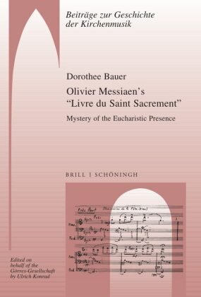 Olivier Messiaen's "Livre du Saint Sacrement" Brill Schöningh