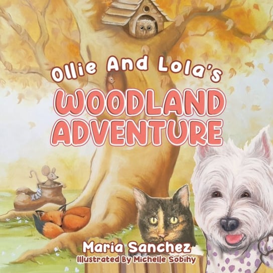 Ollie and Lolas Woodland Adventure Sanchez Maria