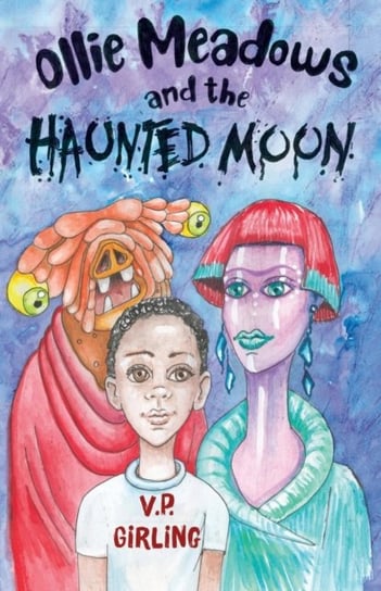 Ollie Meadows At The Haunted Moon - Book 3 V P Girling