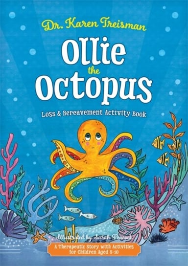 Ollie the Octopus Loss and Bereavement Activity Book: A Therapeutic Story with Activities for Childr Karen Treisman