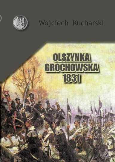 Olszynka Grochowska 1831 Kucharski Wojciech