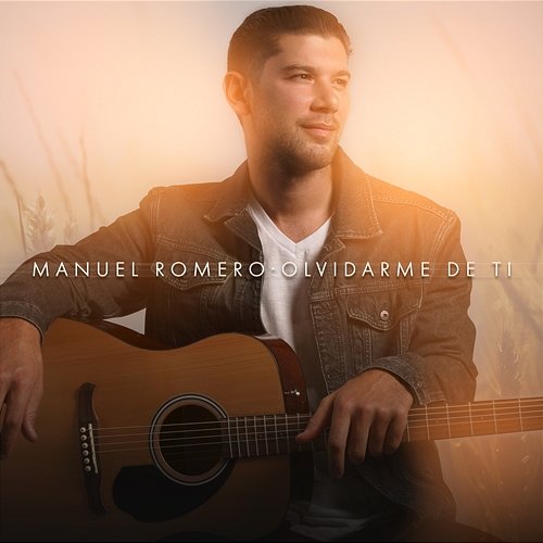 Olvidarme De Ti (Versión Acústica) Manuel Romero
