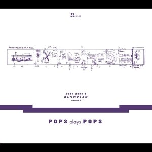 Olympiad Vol.3 - Pops Plays Pops Zorn John
