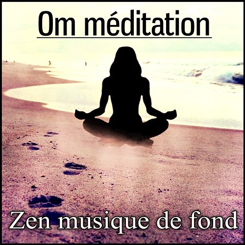Om méditation - Zen musique de fond pour l'harmonie, Equilibre et relaxation de corps et l'esprit, Mantra bouddhiste, Yoga méditation, Tao réflexion (Sons du calme) Zen Méditation Ambiance
