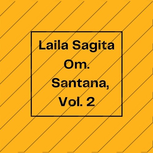 Om. Santana, Vol. 2 Laila Sagita