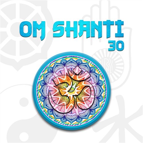 Om Shanti – 30 Sessions for Inner Peace, Rest, Calmness, Tranquility and Bliss Inner Peace Music Academy