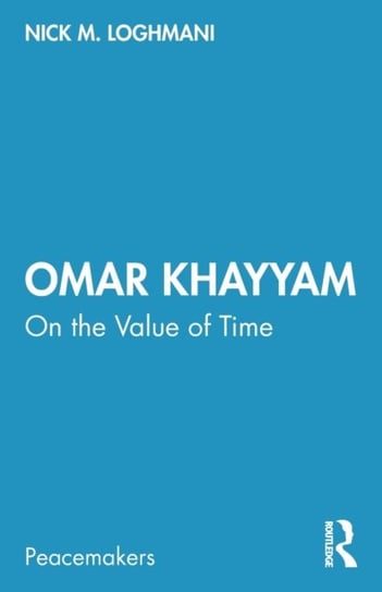 Omar Khayyam. On the Value of Time Nick M. Loghmani