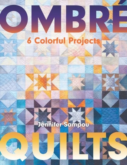 Ombre Quilts Jennifer Sampou