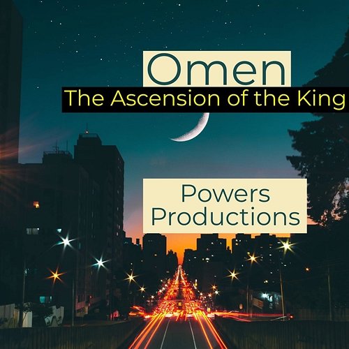 Omen the Ascension of the King Powers Productions