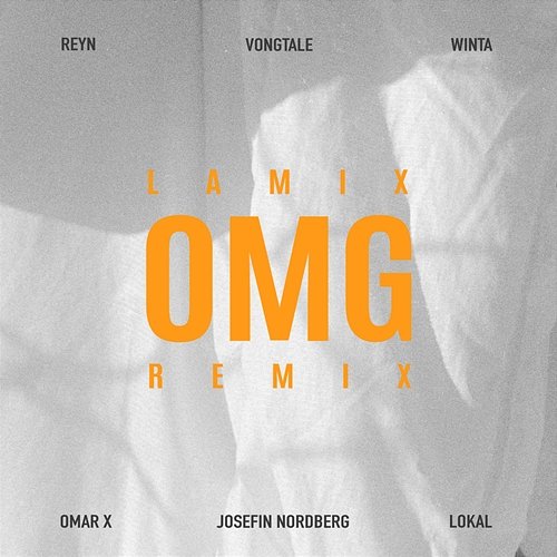 OMG Lamix feat. Reyn, Vongtale, Winta, Josefin Nordberg, Omar X, Lokal