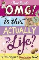 OMG! Is This Actually My Life? Hattie Moore's Unbelievable Year! Earl Rae