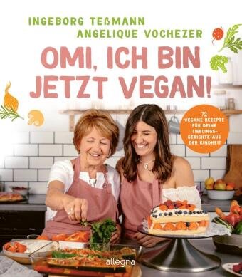 Omi, ich bin jetzt vegan! Allegria