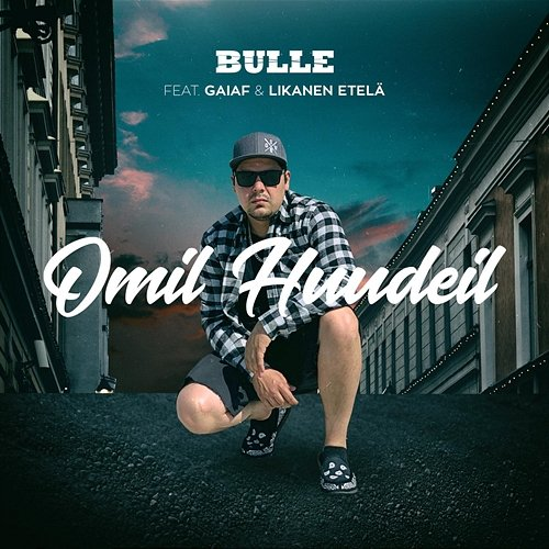 Omil huudeil Likanen Etelä, Bulle feat. Gaiaf
