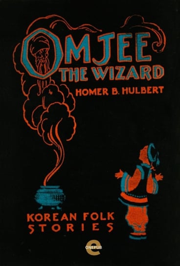 Omjee the Wizard Homer B. Hulbert