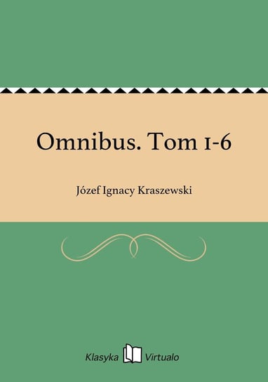 Omnibus. Tom 1-6 Kraszewski Józef Ignacy