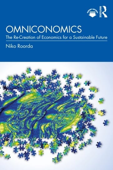 Omniconomics: The Re-Creation of Economics for a Sustainable Future Niko Roorda