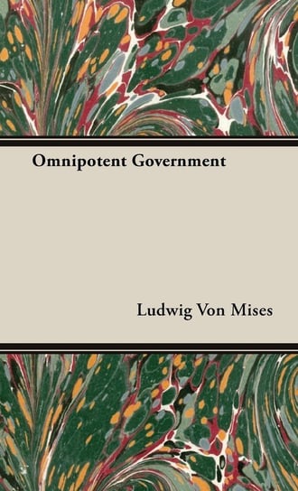 Omnipotent Government Mises Ludwig von