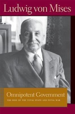 Omnipotent Government Mises Ludwig